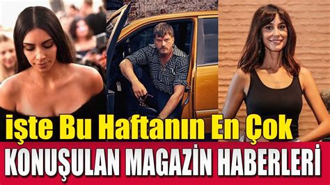 Bu Haftanın En Çok Konuşulan Magazin Haberleri Youtube