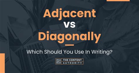 Adjacent Vs Diagonally Which Should You Use In Writing