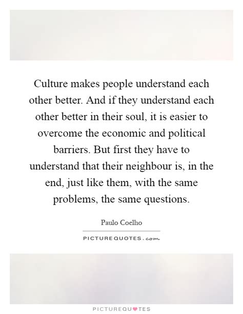 Culture Makes People Understand Each Other Better And If They
