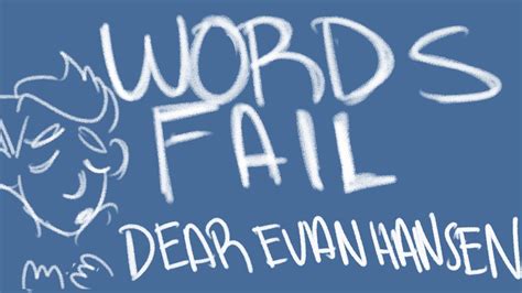Words Fail Animatic Dear Evan Hansen Youtube