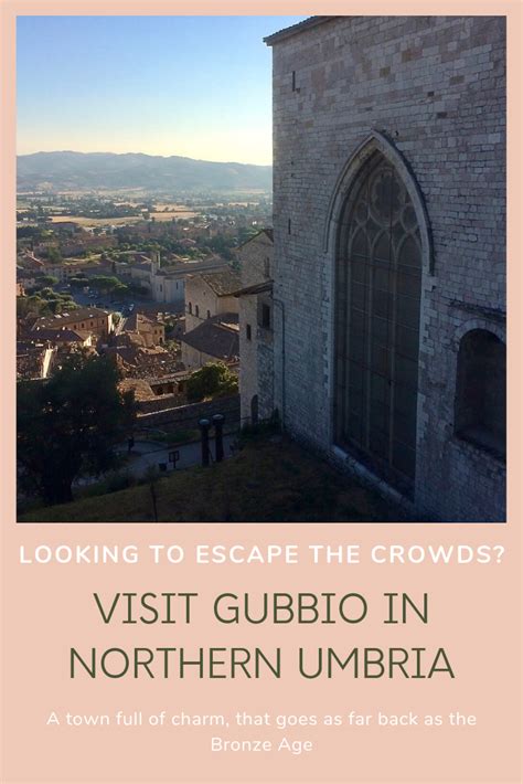 Escape To The Quiet Town Of Gubbio Full Of Treasures And Stories