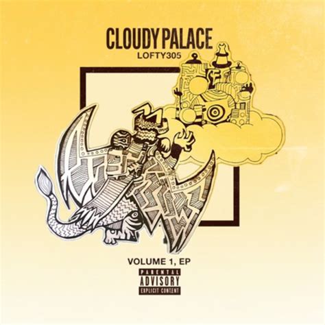 Lofty305 Cloudy Palace Lyrics And Tracklist Genius