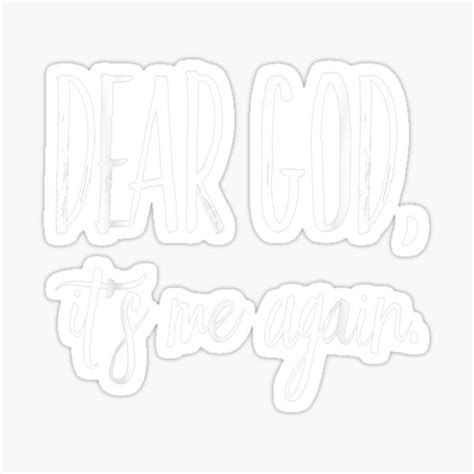 Dear God Its Me Again Let Us Pray Inspirational Design T Shirt Sticker For Sale By
