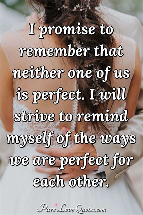 i promise to remember that neither one of us is perfect i will strive to purelovequotes