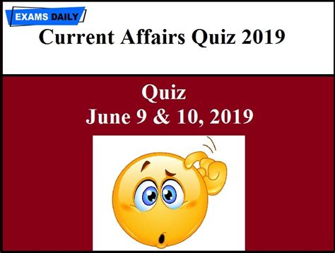 Current Affairs Quiz June 9 And 10 2019