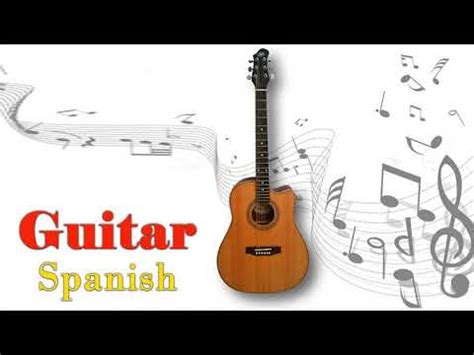 Spanish guitar chords to master. Spanish Guitar Music Latin Romantic Music Spanish Love Songs Instrumental Relaxing Flamenco ...