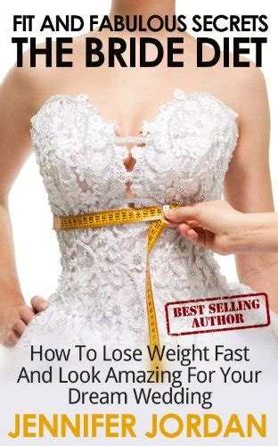 The Bride Diet How To Lose Weight Fast And Look Amazing For Your Dream Wedding Fit And