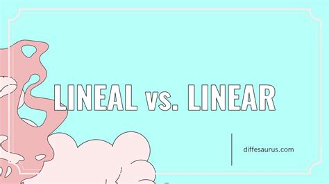 Lineal Vs Linear Similarities And Differences Diffesaurus
