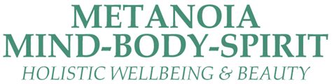 Holistic Wellbeing And Beauty Metanoia Mind Body Spirit