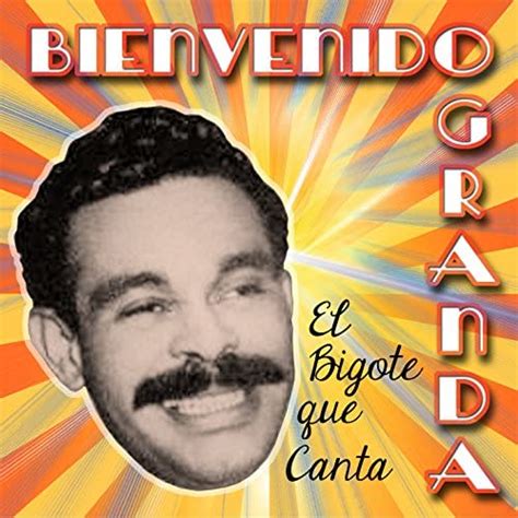 Play El Bigote Que Canta By Bienvenido Granda On Amazon Music