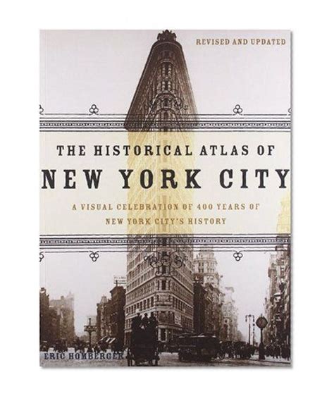 The Historical Atlas Of New York City A Visual Celebration Of 400