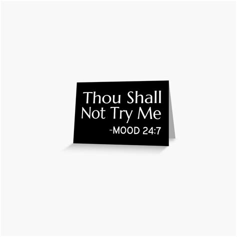 Thou Shall Not Try Me Mood 247 Greeting Card By Coolfuntees Redbubble