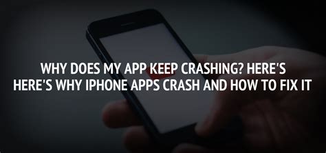 Why do my apps keep crashing? Why Does My App Keep Crashing? Here's Why iPhone Apps ...
