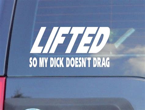 Lifted So My Dick Doesnt Drag Vinyl Decal Funny X Sticker Mm Ebay