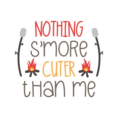 Nothing Smore Cuter Than Me Free Svg Svgfiles For Cricut Cricut Silhouette