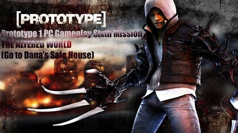 Prototype 1 Pc Gameplay Sixth Mission The Altered World Youtube