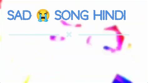 Sad 😢 Song Hindi😔😔 Youtube
