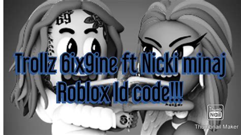 6ix9ine And Nicki Minaj Trollz Roblox Id Code Youtube