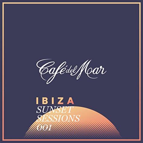 Café Del Mar Ibiza Sunset Sessions 001 Von Café Del Mar Bei Amazon