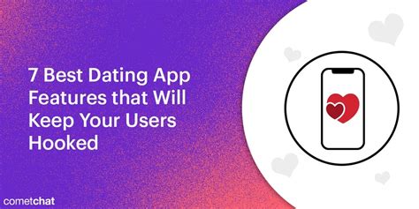 7 Best Dating App Features That Will Keep Your Users Hooked