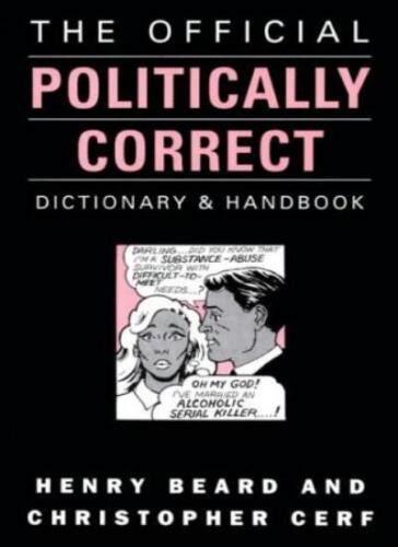 The Official Politically Correct Dictionary By Henry Beard Chr