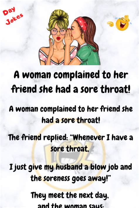 a woman complained to her friend she had a sore throat day jokes