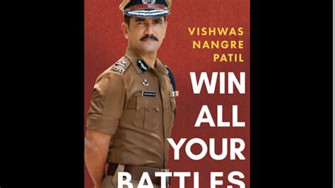 Ips Officer Vishwas Nangre Patils Win All Your Battles Is An