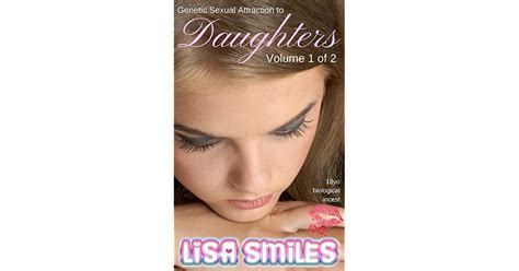 Genetic Sexual Attraction To Daughters Volume 1 Of 2 By Lisa Smiles
