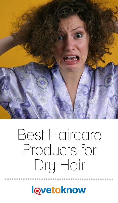 8 Best Products For Dry Hair To Nourish And Revitalize Lovetoknow Best Hair Care Products