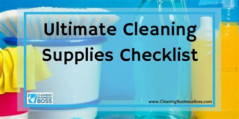 Ultimate Cleaning Supplies Checklist Cleaning Business Boss