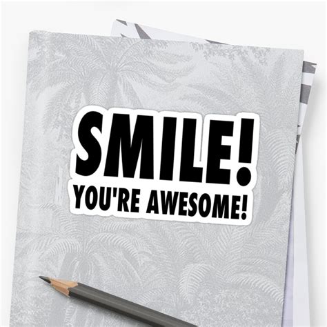 Smile Youre Awesome Stickers By Sgtgrammar Redbubble