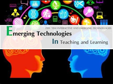 201 704 Emerging Technologies In Teaching And Learning