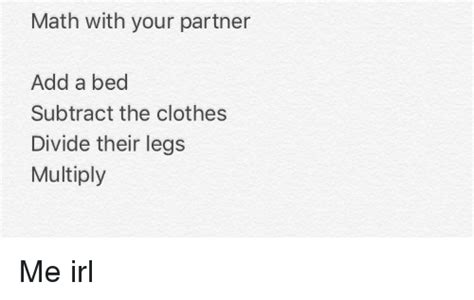 Math With Your Partner Add A Bed Subtract The Clothes Divide Their Legs Multiply Clothes Meme