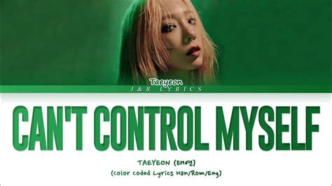 Taeyeon Cant Control Myself Lyrics 태연 Cant Control Myself 가사 Color