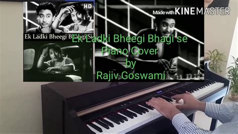 Ek Ladki Bheegi Bhaagi Si Piano Cover By Rajiv Goswami Youtube
