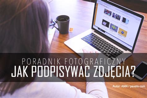 Jak Podpisywać Zdjęcia Fotoblysk