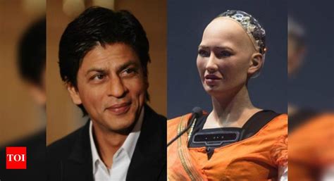 Shah Rukh Khan To Humanoid Sophia Every Bit And Byte Of You Simulates Me Hindi Movie News