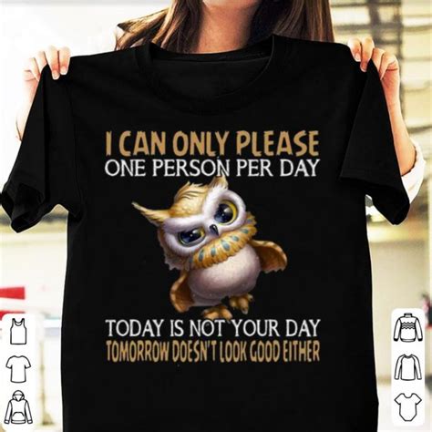 Owl Today Is Not Your Day Tomorrow Doesnt Look Good Either Shirt