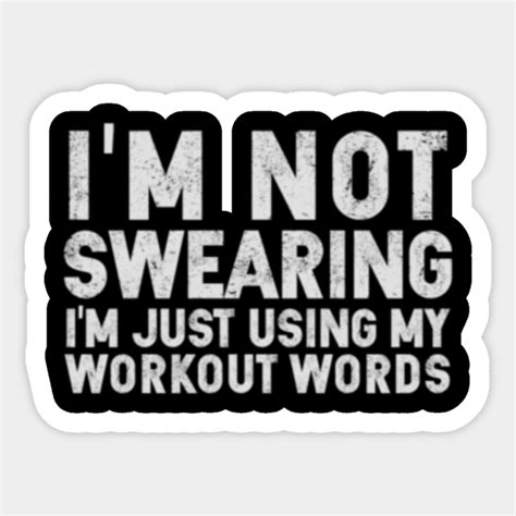 Im Not Swearing Just Using My Workout Word Im Not Swearing Just Using