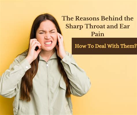 The Reasons Behind The Sharp Throat And Ear Pain How To Deal With