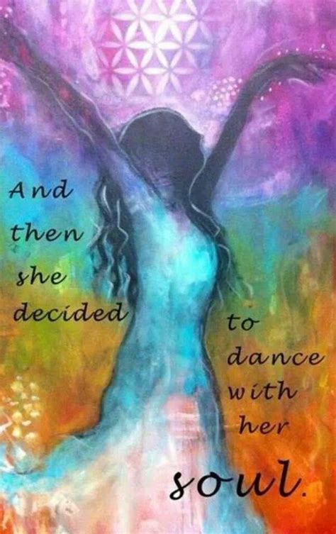 And Then She Decided To Dance With Her Soul Dance Quotes Words