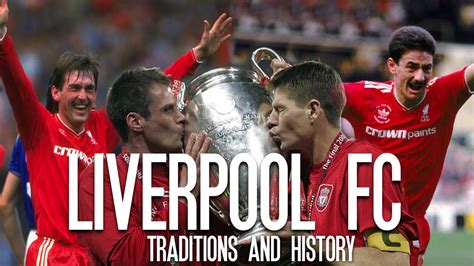 Liverpool Fc Traditions And History Youtube