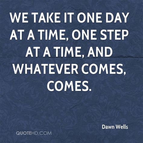 One day at a time quote #1. Dawn Wells Quotes | QuoteHD