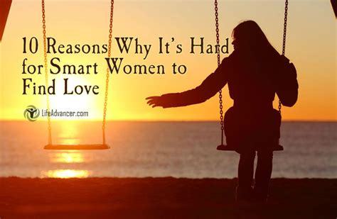 10 Reasons Why Its Hard For Smart Women To Find Love