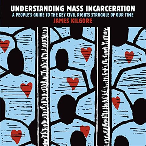 Understanding Mass Incarceration A Peoples Guide To The Key Civil