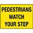 Pedestrians Watch Your Step  Uniform Safety Signs