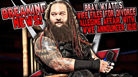 Bray Wyatt S Wife Files For Divorce Alleging Affair With Wwe Announcer