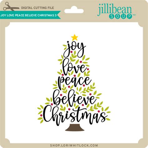 Joy Love Peace Believe Christmas 3 Lori Whitlocks Svg Shop