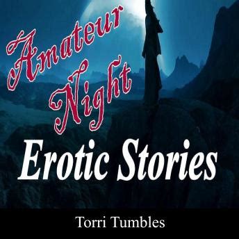 Listen Free To Amateur Night Erotic Stories By Torri Tumbles With A Free Trial