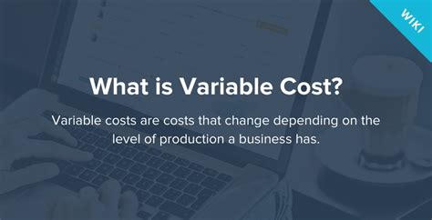What Is Variable Cost Learn Why Variable Costs Are Important To A Business